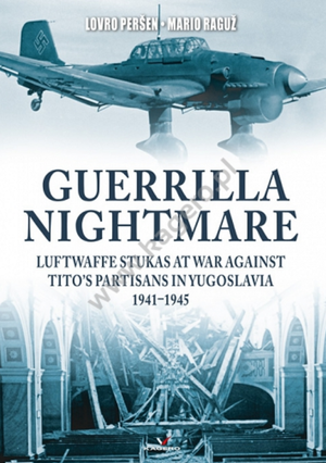 Kagero 95004 Guerrilla Nightmare. Luftwaffe Stukas at War Against Tito’s Partisans in Yugoslavia EN
