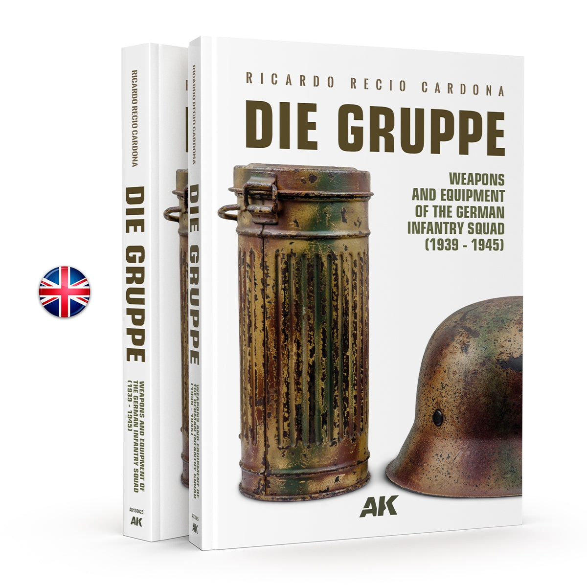 AK Interactive AK130025 DIE GRUPPE – WEAPONS AND EQUIPMENT OF THE GERMAN INFANTRY SQUAD (1939 – 1945) ( EN )