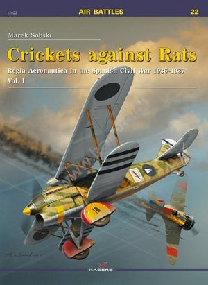Kagero 12022 Crickets against Rats. Regia Aeronautica in the Spanish Civil War 1936-1937 vol. I EN