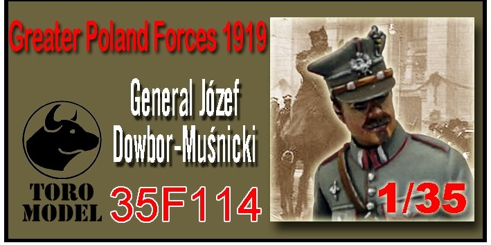 ToRo Model 35F114 Greater Poland Forces 1919 - Gen. Józef Dwobor-Muśnicki / Greater Poland Forces 1919 General Józef Dowbor-Muśnicki Commander-in-chief of Greater Poland Forces 1/35 – image 2