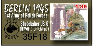 Toro 35F18 Berlin 1945 - 1-sza Armia Wojska Polskiego - Kierowca Studebakera US 6 1/35
