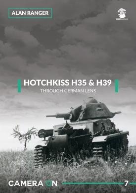 MMP Books 81845 Camera ON 07 Hotchkiss H35 &amp;amp; H39. Through A German Lens EN