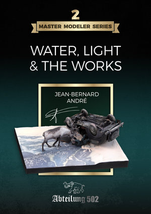 Abteilung 502 ABT803 MASTER MODELER SERIES VOL.2 WATER, LIGHT &amp;amp; THE WORKS / JEAN-BERNARD ANDRÉ