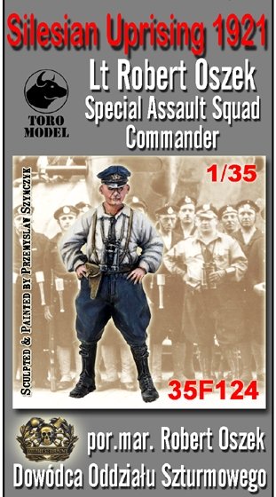 ToRo Model 35F124 Silesian Uprising - Lt.Mar. Robert Oszek - Squad Commander / Silesian Uprising 1921 Lt. Robert Oszek Special Assault Squad Commander 1/35