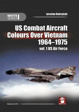 MMP Books 58433 White Series: US Combat Aircraft Colors Over Vietnam 1964-1975. Vol. 1 US Air Force EN